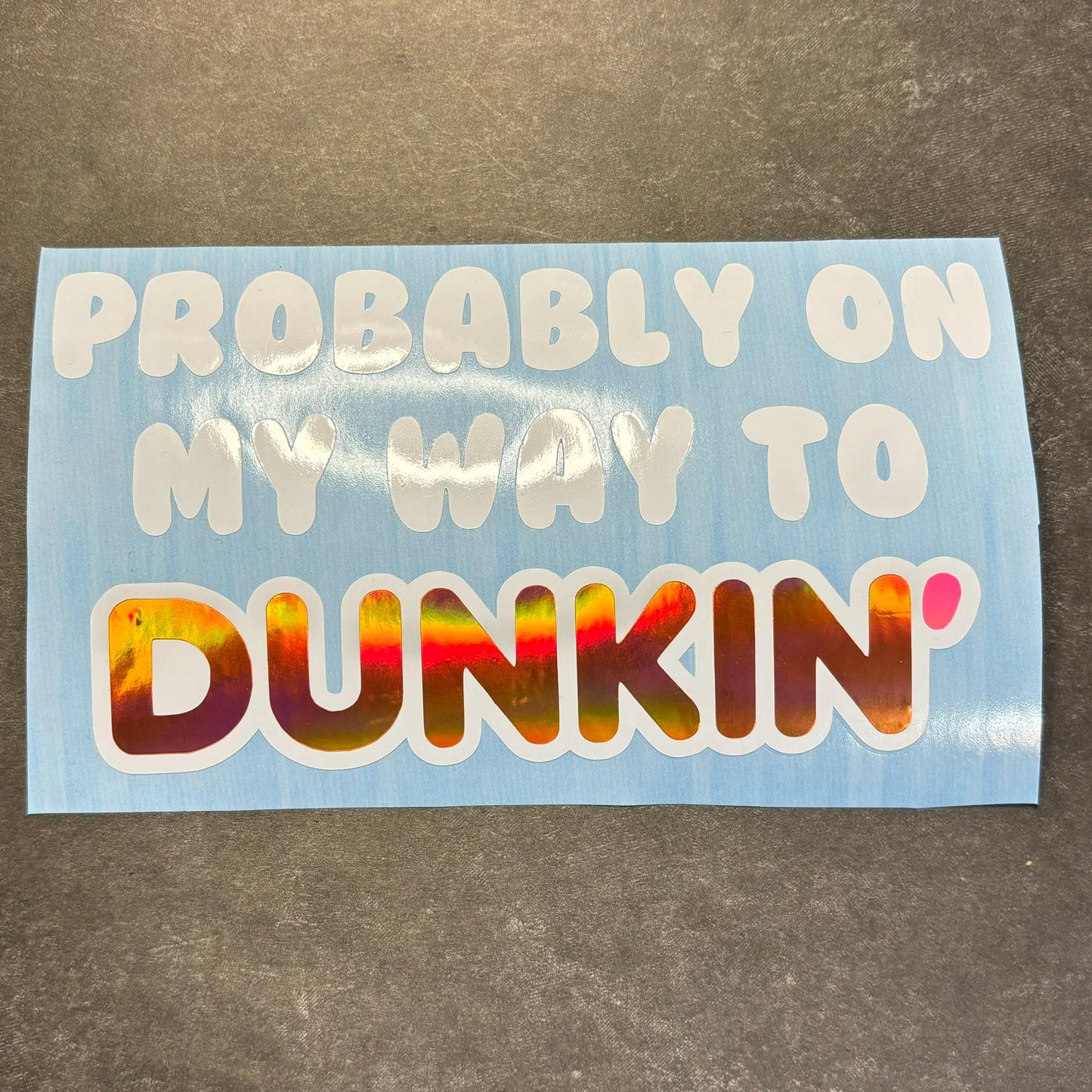 Probably on my way to Dunkin' Car Decal Sticker | Holographic Vinyl Decal for Coffee Lovers & Car Enthusiasts