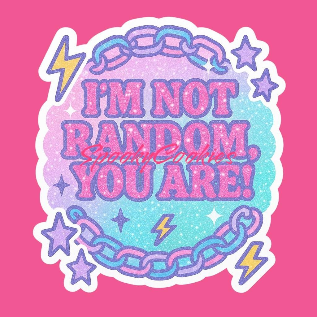 I'm Not Random You Are Sticker β Glitter Text with Jelly Bracelet Chain and Y2K Scene Energy