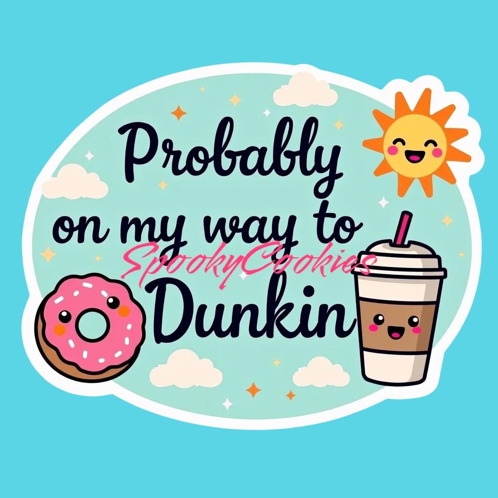 3-Inch Sticker or Fridge Magnet | 'Probably on My Way to Dunkin' | Fun Coffee Lover Design | Water-Resistant Decal for Laptops, Mugs