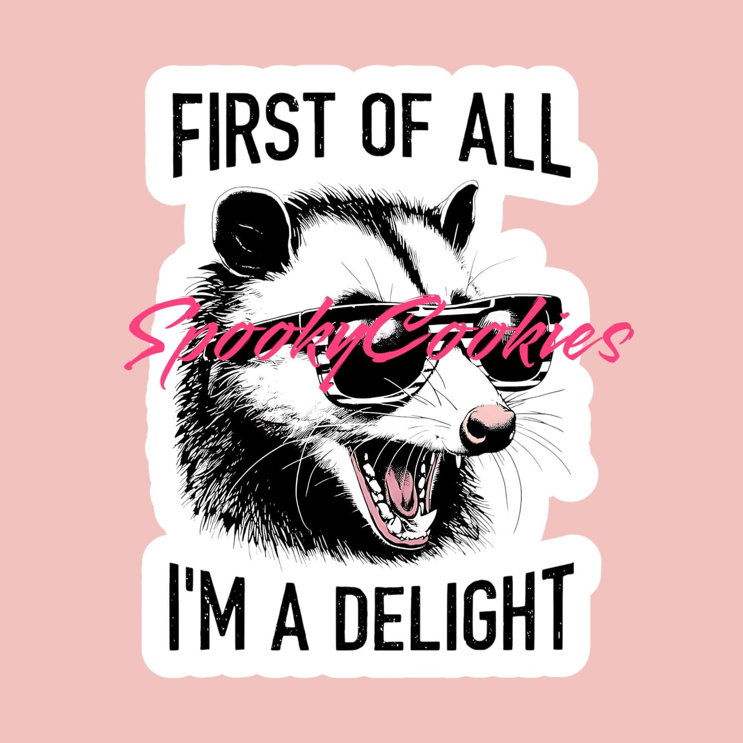 First of All, I’m a Delight’ Opossum Sticker – Funny Sunglasses Meme Decal, Sassy Animal Humor