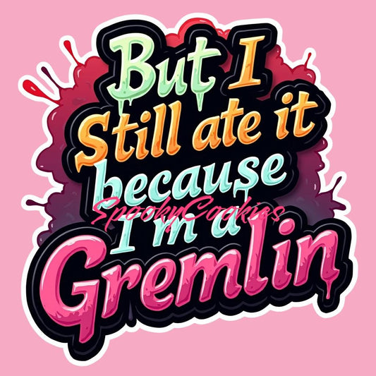 3-Inch Sticker or Fridge Magnet  | 'But I Still Ate It Because I'm a Gremlin' | Dracula Flow Dubstep Design | Decal for Laptops, Bottles