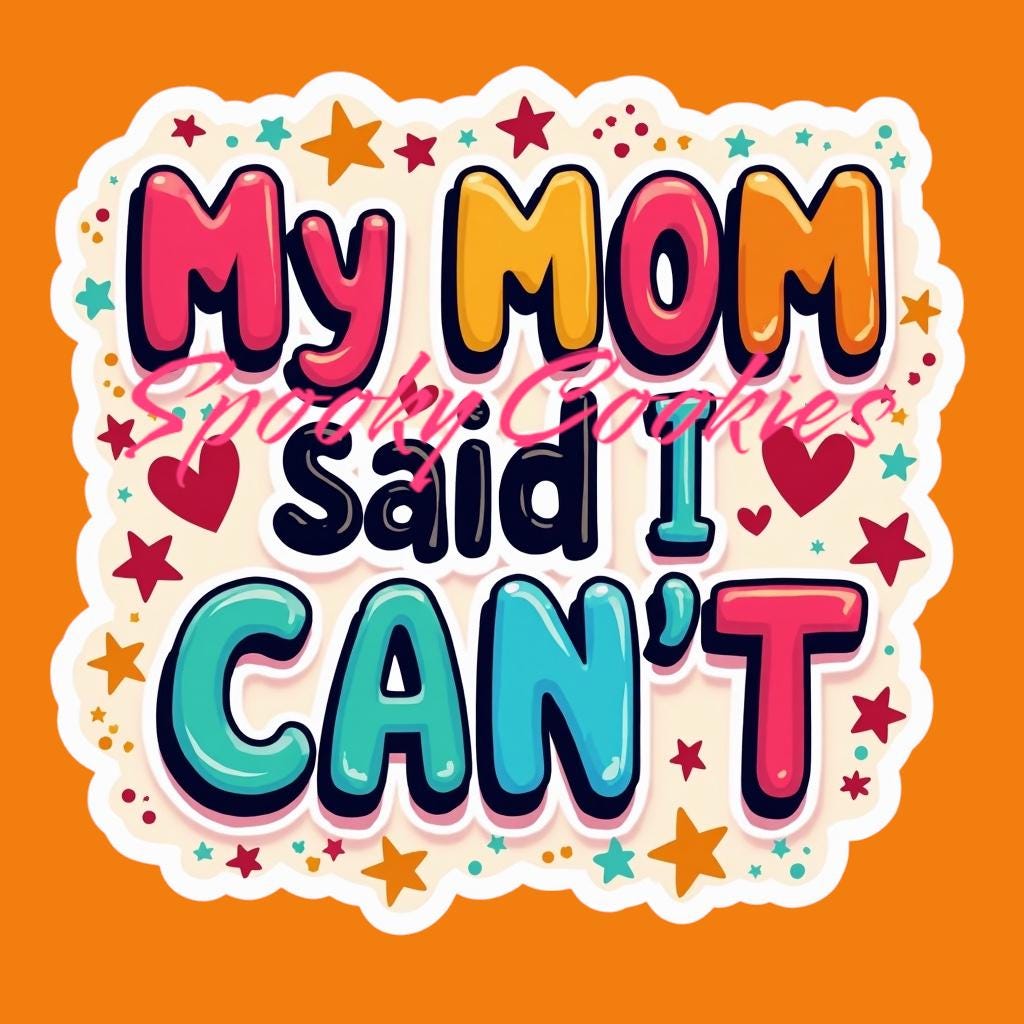 3-Inch Holographic Sticker or Fridge Magnet  | 'My Mom Said I Can't' | Fun and Playful Design | Water-Resistant Decal for Laptops, Journals