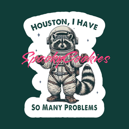 Houston, I Have So Many Problems’ Sticker – Funny Space Raccoon Astronaut Decal, Sci-Fi Meme