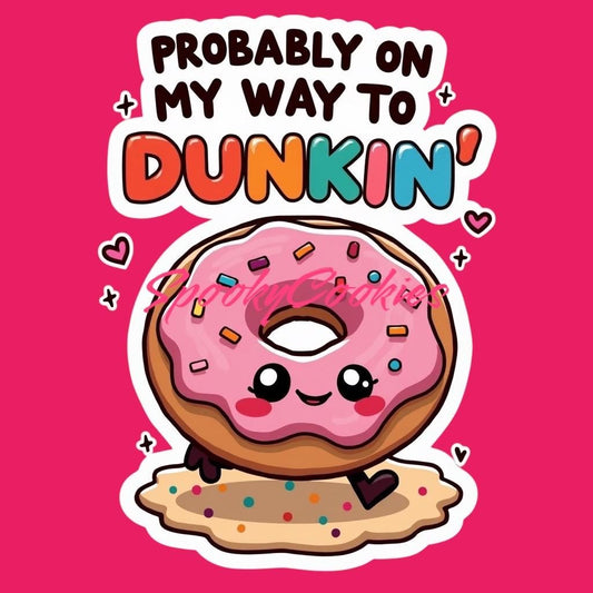 3-Inch Sticker or Fridge Magnet  | 'Probably On My Way to Dunkin' w/ Sprinkle Donut Design | Water-Resistant Decal for Laptops, Bottles