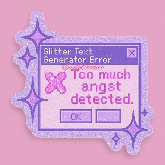 Glitter Text Generator Error Sticker – MySpace Pop-Up with Too Much Angst Detected Message