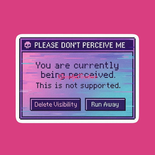 Please Don’t Perceive Me Sticker – Vaporwave Pop-Up Error with Delete Visibility & Run Away