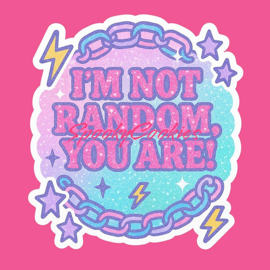 I'm Not Random You Are Sticker – Glitter Text with Jelly Bracelet Chain and Y2K Scene Energy