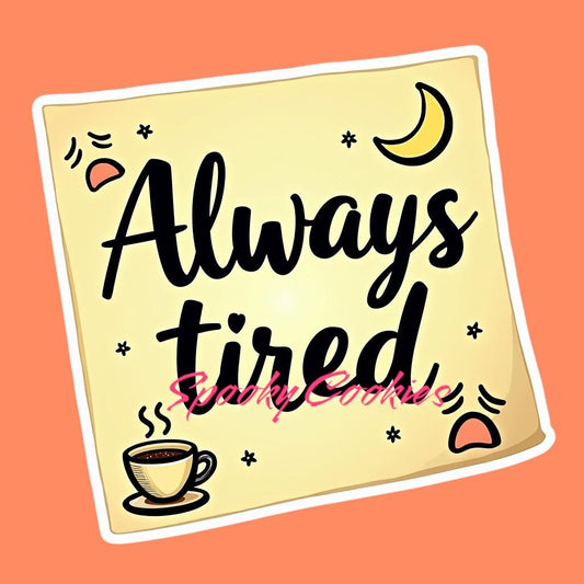 3-Inch Holographic Sticker or Fridge Magnet  | 'Always Tired' on Sticky Note Design | Water-Resistant Decal for Laptops, Journals