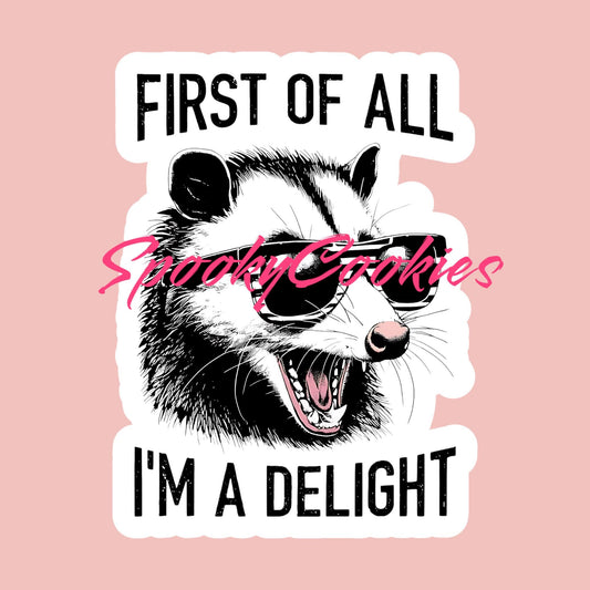First of All, I’m a Delight’ Opossum Sticker – Funny Sunglasses Meme Decal, Sassy Animal Humor