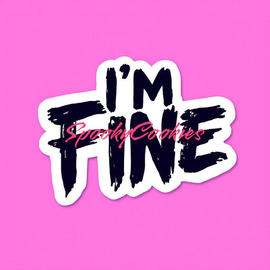I'm Fine Scratch Font | 3-Inch Glossy Sticker