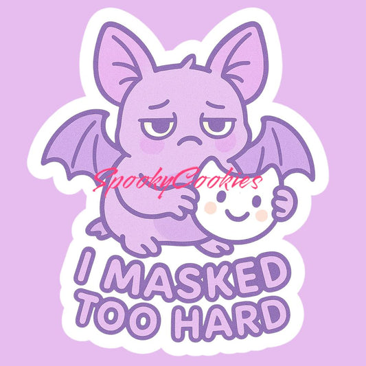 I Masked Too Hard Bat Sticker – Neurodivergent Kawaii Vinyl Sticker for Autism & Mental Health